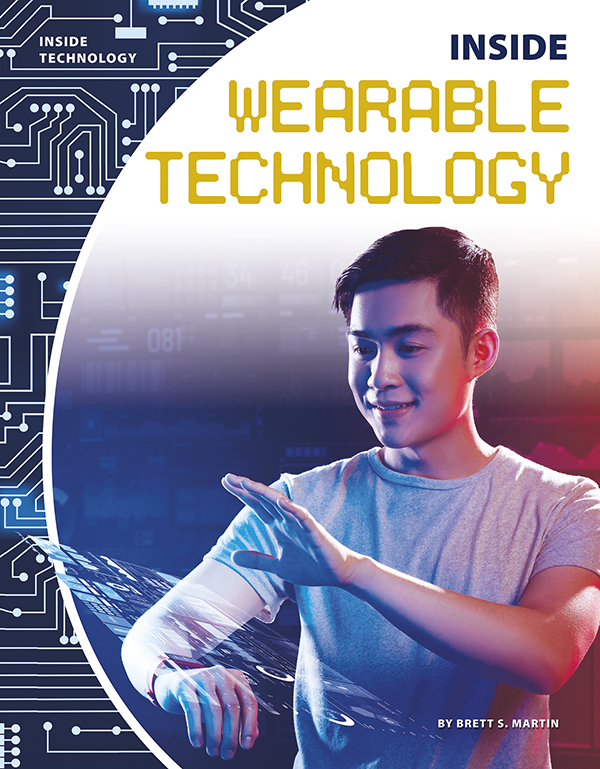 Wearable technology, or wearables, put the power of a computer in a small piece of jewelry or clothing. They can check messages, listen to music, or even monitor health conditions. Inside Wearable Technology introduces readers to the uses of wearable technology, the hardware and software that make wearable technology possible, and the future of wearable technology. Easy-to-read text, vivid images, and helpful back matter give readers a clear look at this subject. Features include a table of contents, infographics, a glossary, additional resources, and an index. Aligned to Common Core Standards and correlated to state standards.
