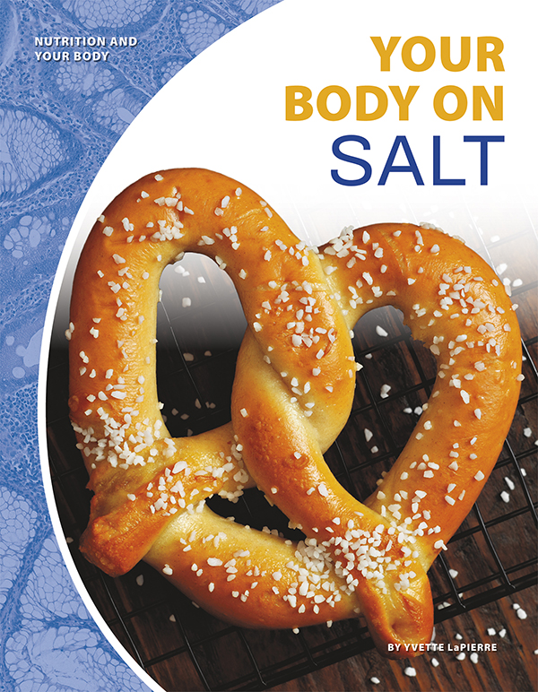 Salt is the only rock people eat. The human body needs it to survive. But it does not need much. Your Body on Salt uncovers the nutritional benefits of salt, how it interacts with the body, and how to include it as part of a balanced diet. Easy-to-read text, vivid images, and helpful back matter give readers a clear look at this subject. Features include a table of contents, infographics, a glossary, additional resources, and an index. Aligned to Common Core Standards and correlated to state standards. Core Library is an imprint of Abdo Publishing, a division of ABDO.