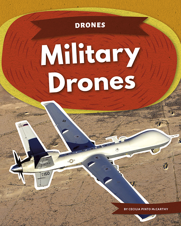 The US military must protect the country’s coastlines, land, and seas. Drones help the military carry out this important mission. Military Drones explains how these drones work and how they can support different branches of the military. Easy-to-read text, vivid images, and helpful back matter give readers a clear look at this subject. Features include a table of contents, an infographic, a glossary, additional resources, and an index. Aligned to Common Core Standards and correlated to state standards.