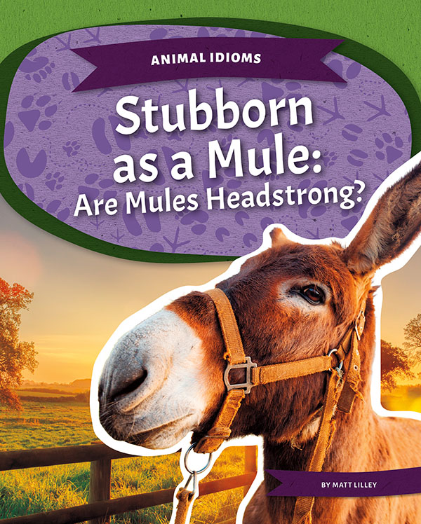 Are mules headstrong? This title dives into mules' unique traits, behaviors, and characteristics and examines the truth behind the idiom stubborn as a mule. Easy-to-read text, vivid and colorful images and graphics, and helpful text features gives readers a clear look into this subject.