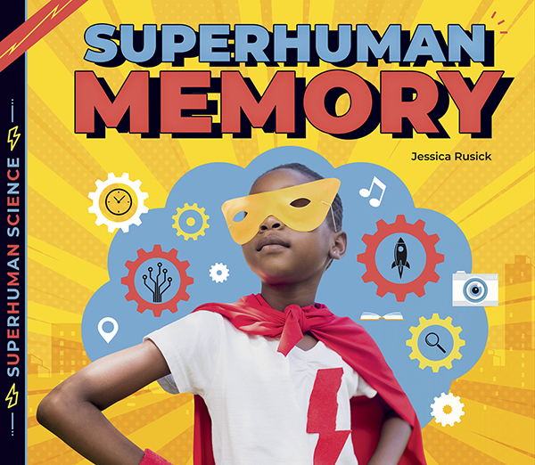 This title explores real-life people whose memory is so amazing, it seems like a superpower! Readers will learn what memory is, how humans develop short- and long-term memories, and meet people whose memory is superhuman! Aligned to Common Core Standards and correlated to state standards.
