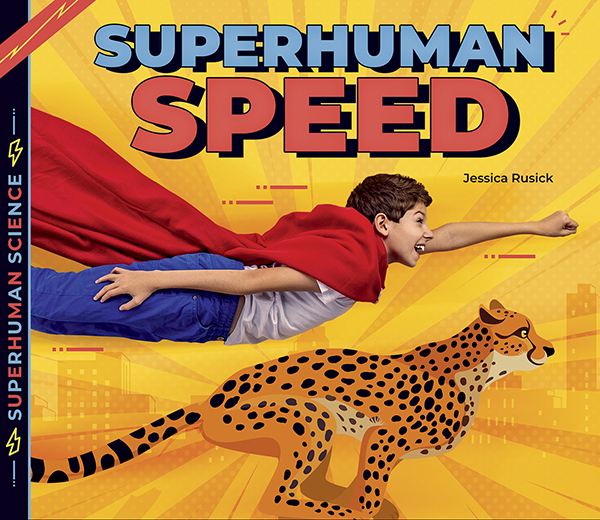 This title explores real-life people whose speed is so amazing, it seems like a superpower! Readers will learn what speed is, how muscles affect speed, and meet people whose speed is superhuman! Aligned to Common Core Standards and correlated to state standards.
