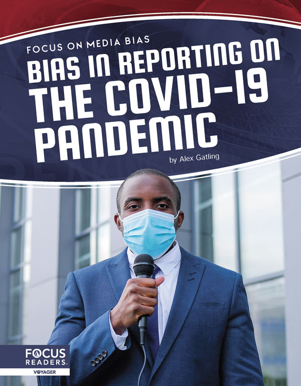 This insightful book explores bias in reporting on the COVID-19 pandemic, helping students think critically about where their news comes from. The book also includes a table of contents, two infographics, informative sidebars, two 