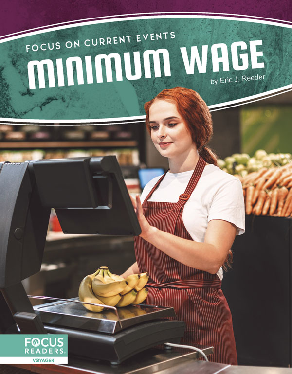 This book explores the topic of minimum wage, highlighting the legislative history, the debates surrounding that legislation, and the effects minimum wage has on workers and employers. The book also includes a table of contents, two infographics, informative sidebars, two Case Study special features, quiz questions, a glossary, additional resources, and an index. This Focus Readers title is at the Voyager level, aligned to reading levels of grades 5-6 and interest levels of grades 5-9.