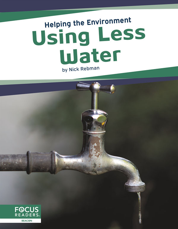 This book examines how human use of water affects the environment, as well as how people can use less water in their own lives and communities. This book also includes a table of contents, fun facts, a “That’s Amazing!” special feature, quiz questions, a glossary, additional resources, and an index. This Focus Readers title is at the Beacon level, aligned to reading levels of grades 2–3 and interest levels of grades 3–5.