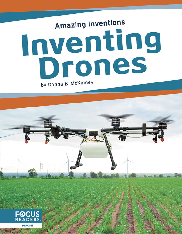 This book reveals the fascinating history of drones, from when they were first invented to the latest innovations, as well as the changes they've created in people's lives. The book also includes a table of contents, fun facts, a That's Amazing special feature, quiz questions, a glossary, additional resources, and an index. This Focus Readers title is at the Beacon level, aligned to reading levels of grades 2-3 and interest levels of grades 3-5.
