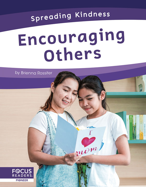 This engaging book introduces readers to ways they can encourage others, such as sending a thoughtful message or note. Vibrant photos and simple text reflect diverse experiences to help all readers feel empowered
