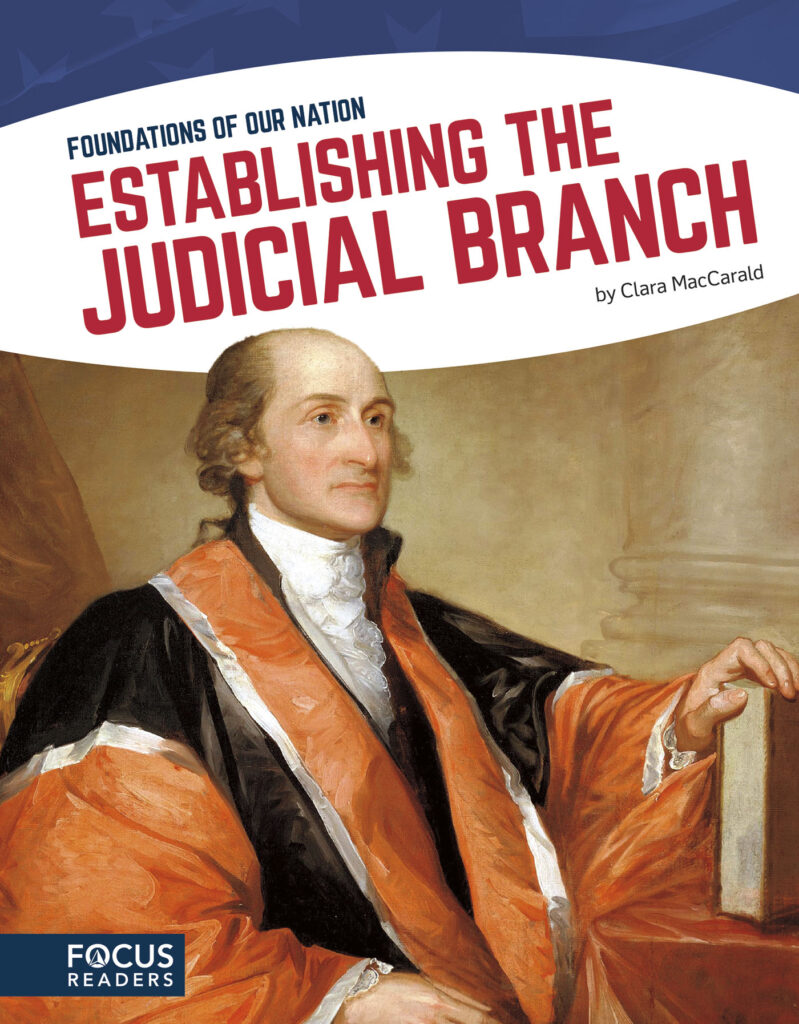 Explores the establishment of the judicial branch. Authoritative text, colorful illustrations, illuminating sidebars, and a 