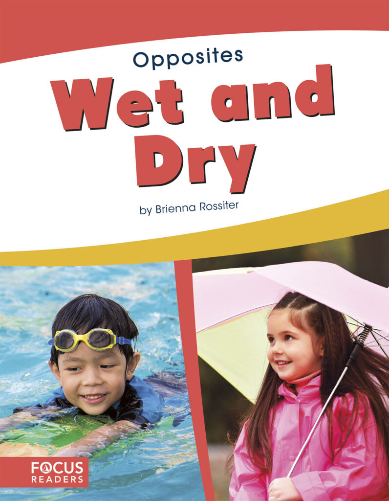Introduces readers to the concept of opposites through the pairing of wet and dry. Simple text, straightforward photos, and a photo glossary make this title the perfect primer on a common pair of opposites.