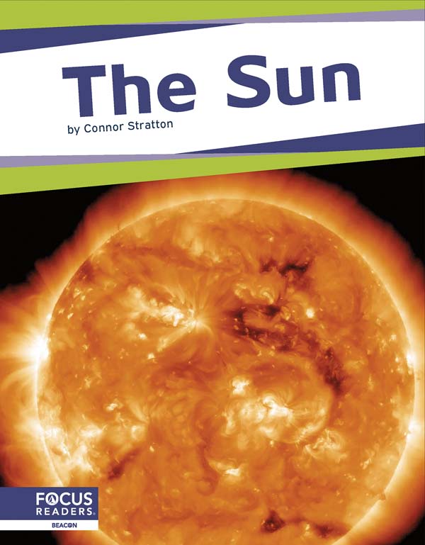 This fascinating book offers young readers an up-close look at the sun. The book also includes a table of contents, fun facts, a 
