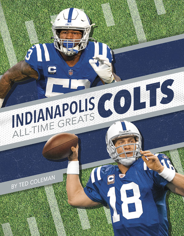 Get to know the greatest players in the history of the Indianapolis Colts, from the legends of the past to today’s biggest superstars. This action-packed book also includes a timeline, team facts, additional resources links, a glossary, and an index. This Press Box Books title is aligned to a reading level of grade 3 and an interest level of grades 2-4.