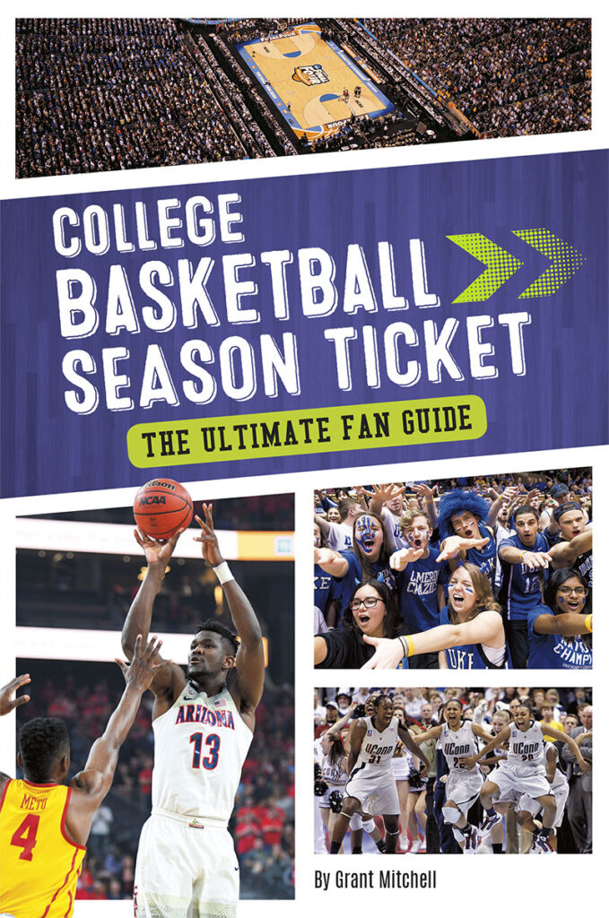 Whether it’s the energetic student sections, the intense rivalries, or March Madness, there’s something special about college basketball. Take a front-row seat to everything that makes college basketball great in College Basketball Season Ticket: The Ultimate Fan Guide.

Season Ticket uses engaging and informative storytelling to take readers into the past, present, and future of your favorite sports leagues. With chapters exploring historic moments, game-changing figures, today’s most exciting superstars, and other league dynamics, Season Ticket is your all access pass to sports!