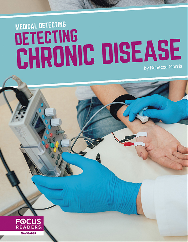 Learn about the tools and technology that help doctors find and diagnose chronic illnesses and conditions. Easy-to-read text is paired with informative sidebars, a 
