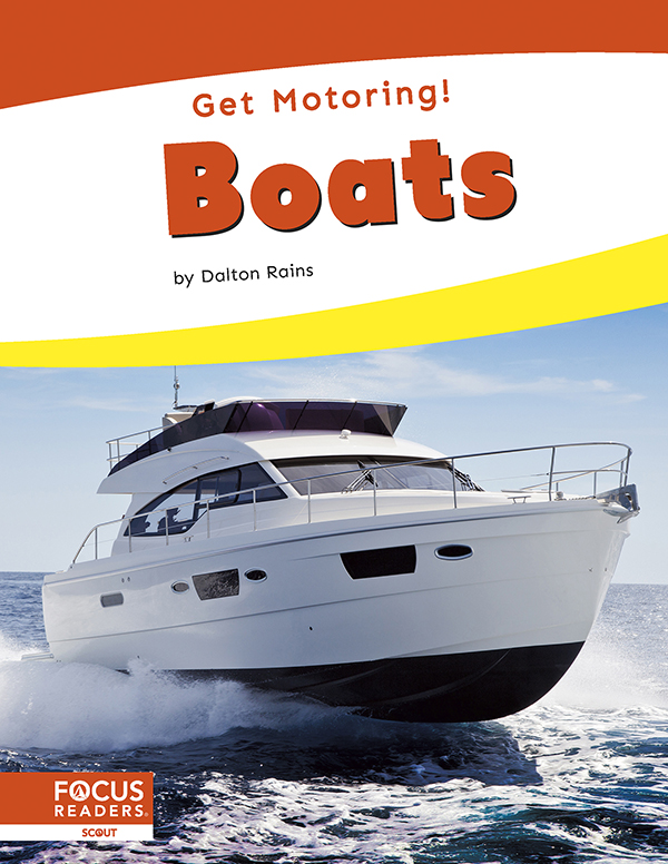 This engaging book teaches readers about boats. It describes how boats work, the different parts of the vehicle, and its uses. The book includes colorful pictures, informative captions, a table of contents, and an index. This Focus Readers series is at the Scout level, aligned to reading levels of grades K–1 and interest levels of grades K–1