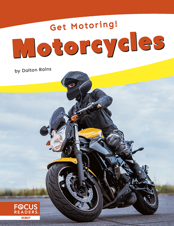 This engaging book teaches readers about motorcycles. It describes how motorcycles work, the different parts of the vehicle, and its uses. The book includes colorful pictures, informative captions, a table of contents, and an index. This Focus Readers series is at the Scout level, aligned to reading levels of grades K–1 and interest levels of grades K–1