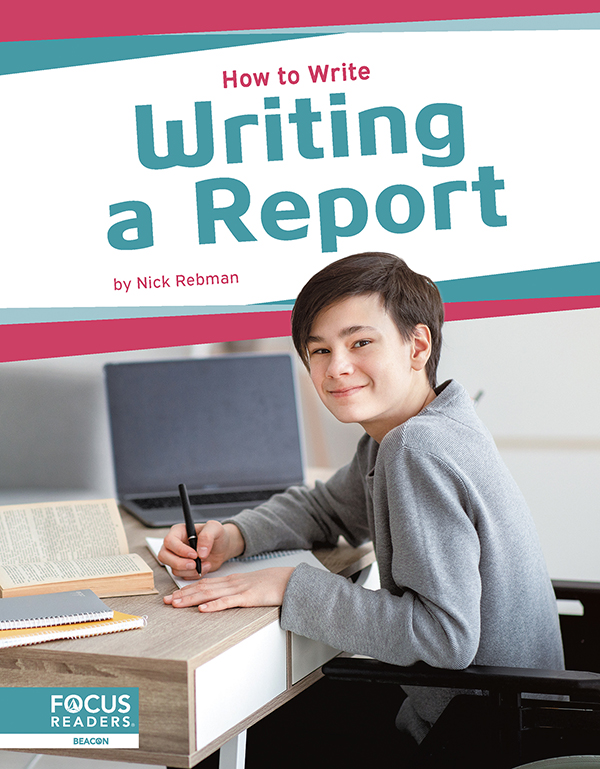 This engaging book helps readers understand how to write a report, conveying this writing’s purpose, its essential elements, and all steps of the writing process. Each book also features a “Write Like a Pro” special feature, infographic, several “Did You Know?” facts, a table of contents, a reading comprehension quiz, a glossary, additional resources, and an index. This Focus Readers series is at the Beacon level, aligned to reading levels of grades 2–3 and interest levels of grades 3–5.