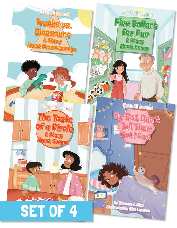 In Math All Around, narrative-driven stories introduce foundational math concepts to young readers in creative ways. Each title combines an interesting story with an important math concept from the Common Core curriculum, while simple language helps build readers’ confidence in reading.